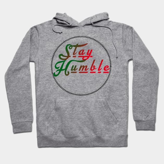 STAY HUMBLE Hoodie by Muahh